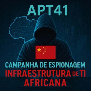 Campanha de espionagem do grupo APT41 contra infraestrutura de TI africana